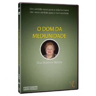 O Dom da Mediunidade - Dra. Marlene Nobre